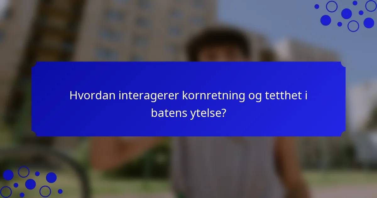 Hvordan interagerer kornretning og tetthet i batens ytelse?