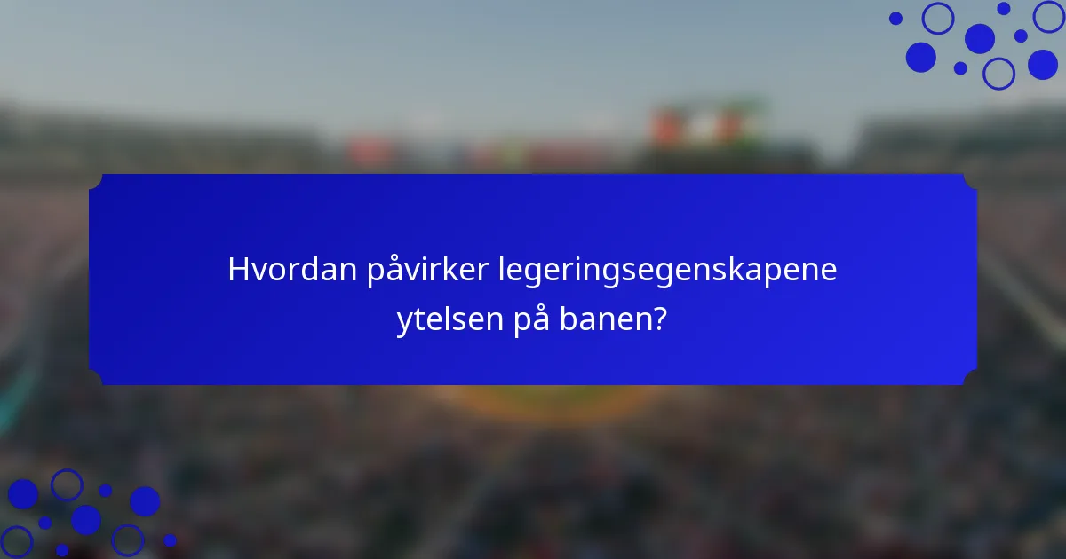 Hvordan påvirker legeringsegenskapene ytelsen på banen?